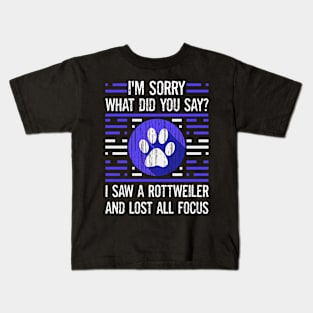 Rottweiler Dog Lover What Did You Say I Lost All Focus Kids T-Shirt